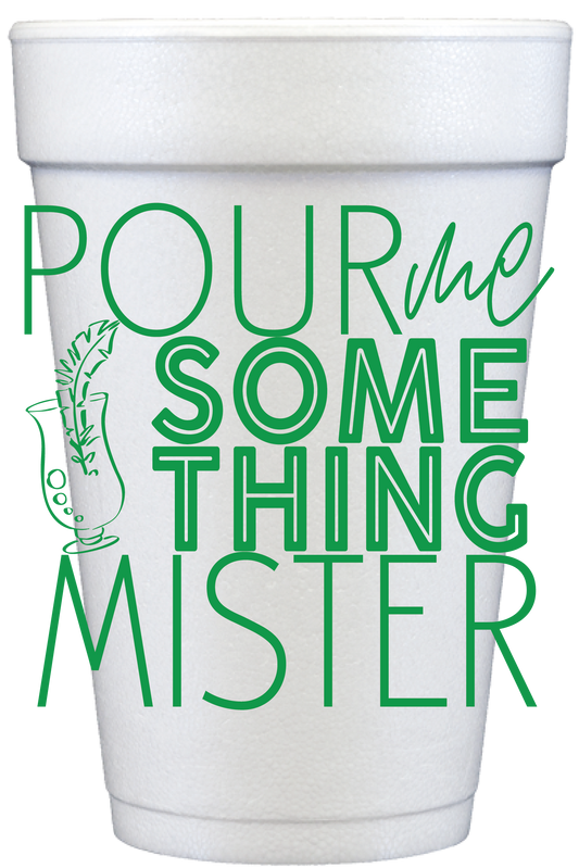 Pour Me Something Mister 20 oz Foam Cups